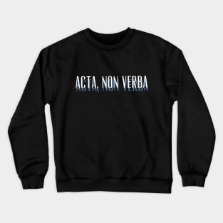 Acta, Non Verba New Design Crewneck Sweatshirt